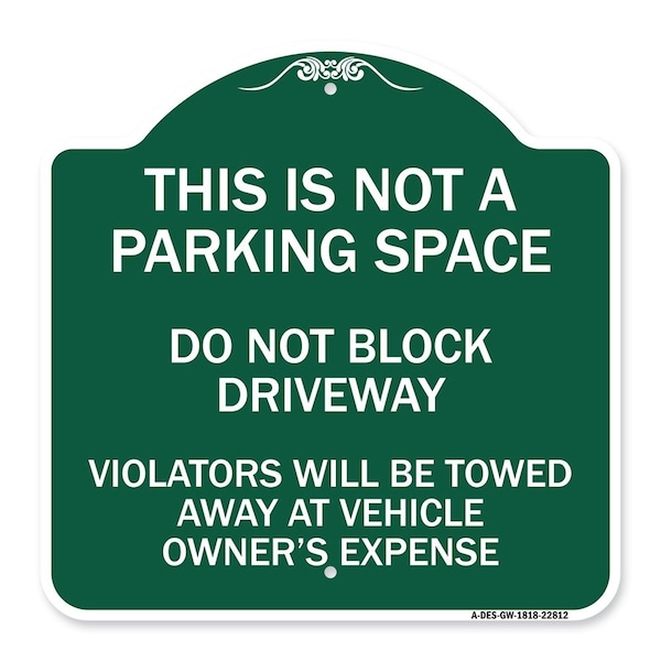 This Is Not A Parking Space Do Not Block Driveway Violators Towed Away at Vehicle Own, GW-1818-22812